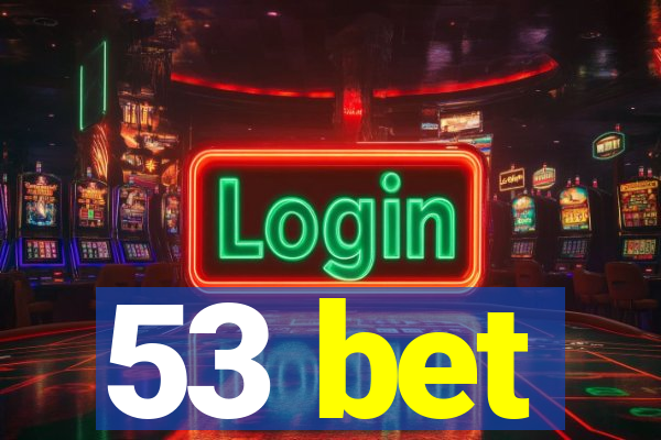 53 bet